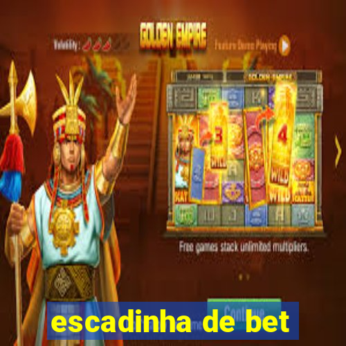 escadinha de bet